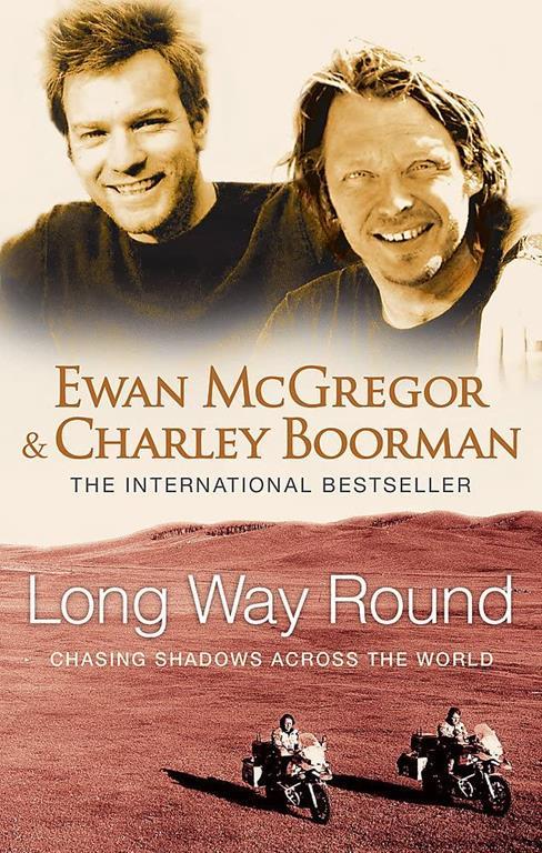 Long Way Round: Chasing Shadows Across the World