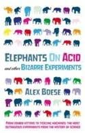 Elephants On Acid and other Bizarre Experiments