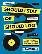 Should I stay or should I go? : and 87 other serious answers to questions in songs