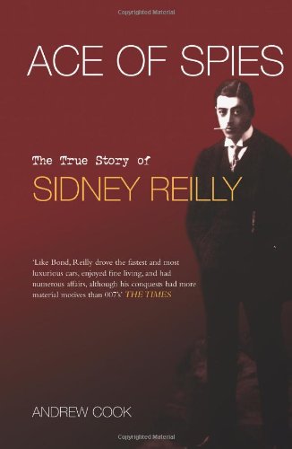 Ace of Spies: The True Story Of Sidney Reilly (Revealing History (Paperback))