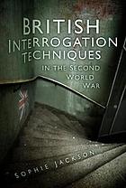 British Interrogation Techniques in the Second World War