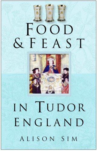 Food and Feast in Tudor England