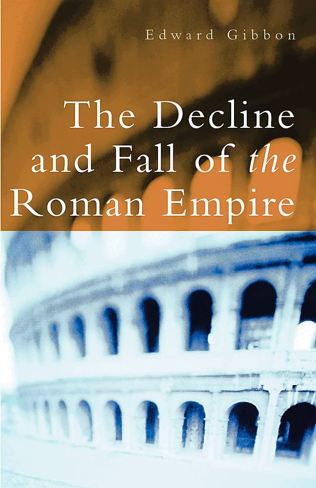 The Decline and Fall of the Roman Empire