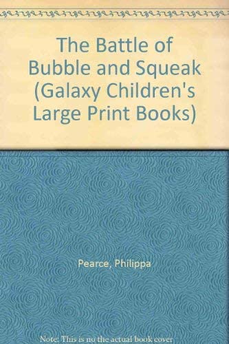 The Battle of Bubble and Squeak (Galaxy Children's Large Print Books)