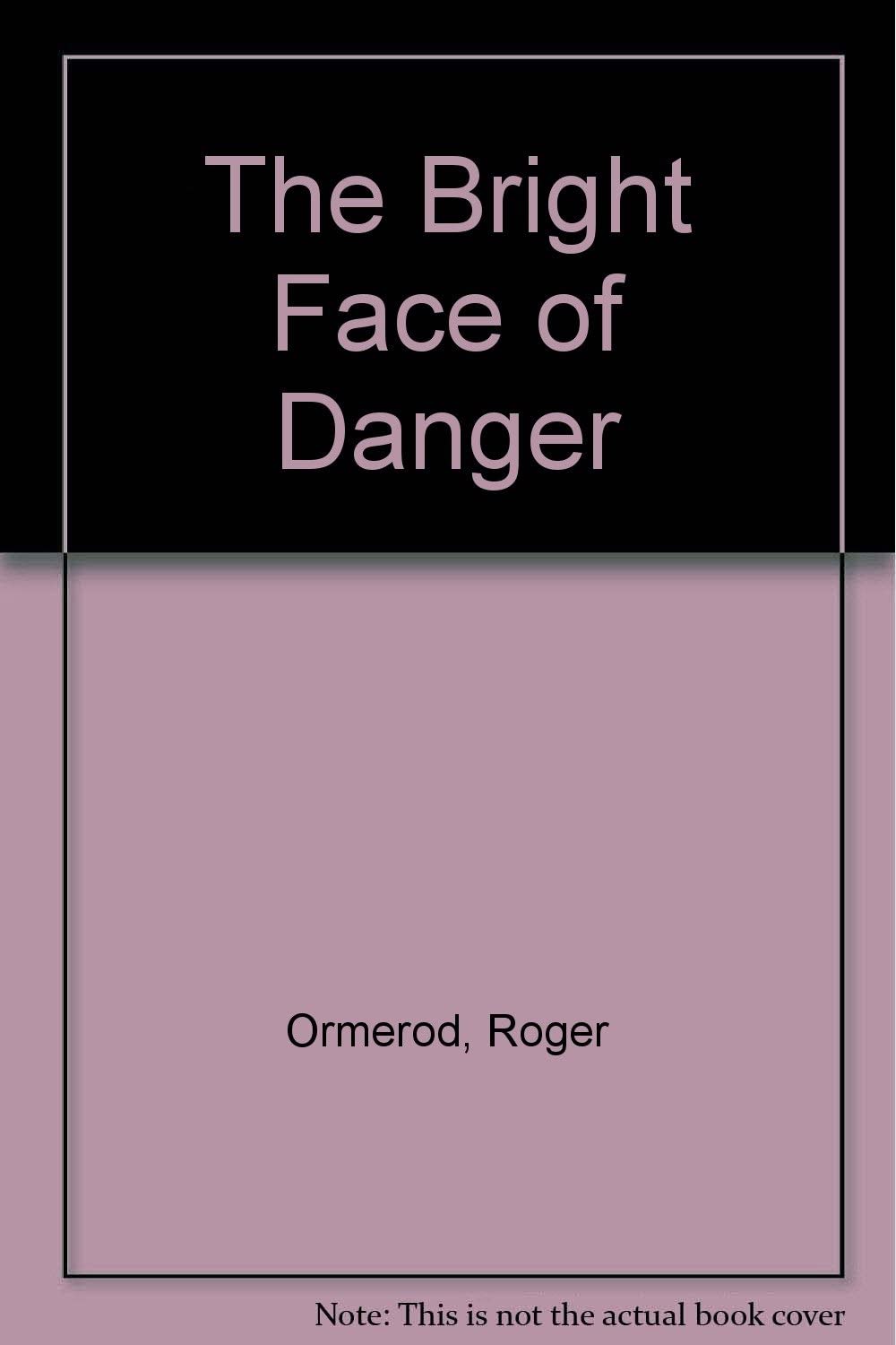 The Bright Face of Danger