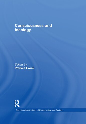 Consciousness and Ideology (The International Library of Essays in Law and Society) (The International Library of Essays in Law and Society) (The International Library of Essays in Law and Society)