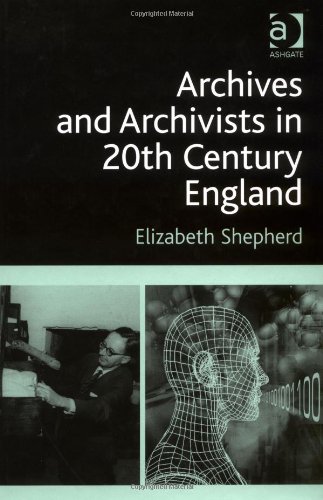 Archives And Archivists In 20th Century England