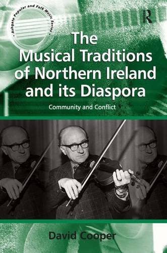 The Musical Traditions of Northern Ireland and its Diaspora: Community and Conflict (Ashgate Popular and Folk Music Series)