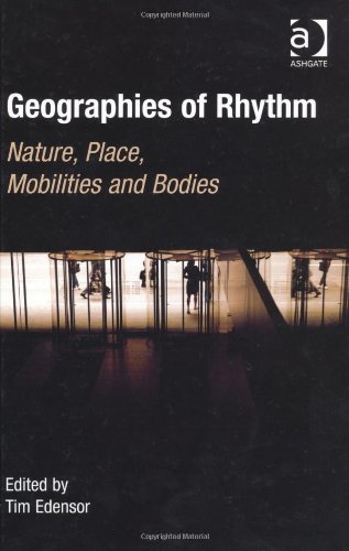 Geographies Of Rhythm Nature, Place, Mobilities And Bodies