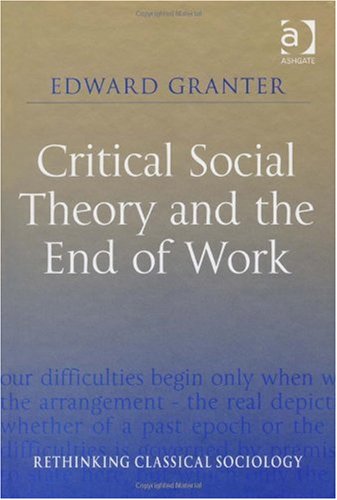 Critical Social Theory And The End Of Work