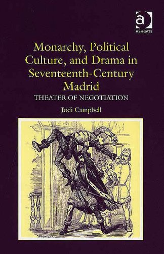 Monarchy, Political Culture, and Drama in Seventeenth-century Madrid