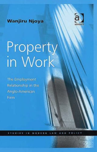 Property in Work : the Employment Relationship in the Anglo-American Firm.