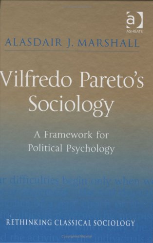 Vilfredo Pareto?s Sociology : a Framework for Political Psychology.