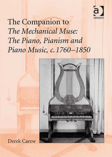 The Companion to The Mechanical Muse : the Piano, Pianism and Piano Music, c.1760-1850.