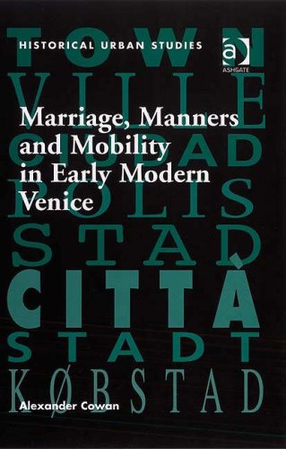 Marriage, Manners and Mobility in Early Modern Venice.