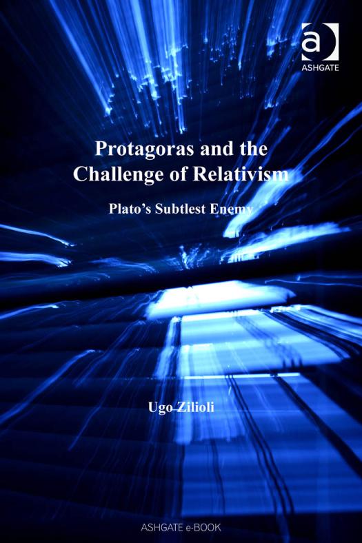 Protagoras and the Challenge of Relativism : Plato's Subtlest Enemy.