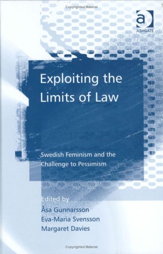 Exploiting the Limits of Law : Swedish Feminism and the Challenge to Pessimism.