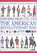 An Illustrated Encyclopedia of Uniforms of the American War of Independence 1775-1783