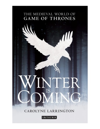 Winter is coming : the medieval world of Game of Thrones