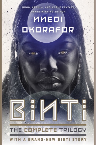 Binti, The Complete Trilogy: Binti ; Home ; The Night Masquerade