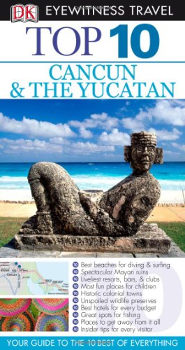 Top 10 Cancun and the Yucatan (DK Eyewitness Top 10 Travel Guides)