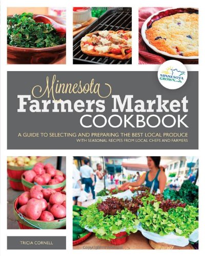 The Minnesota Farmers Market Cookbook