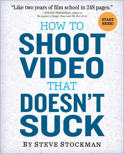 How to Shoot Video That Doesn't Suck