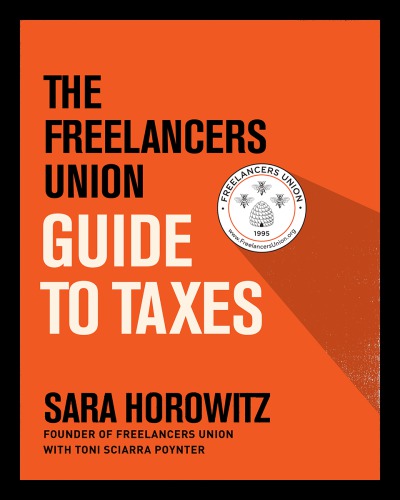 The Freelancers Union Guide to Taxes