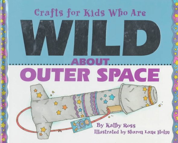 Crafts for Kids who are Wild about Outer Space