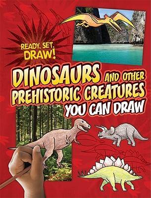 Dinosaurs and Other Prehistoric Creatures You Can Draw