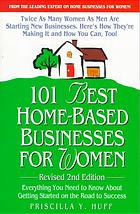 101 Best Home Based Businesses For Women, 3rd Edition