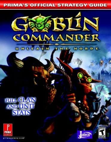 Goblin Commander: Unleash the Horde (Prima's Official Strategy Guide)