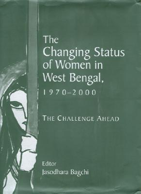 The Changing Status Of Women In West Bengal, 1970 2000