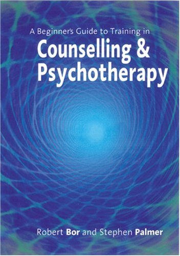 A Beginner's Guide To Training In Counselling And Psychotherapy