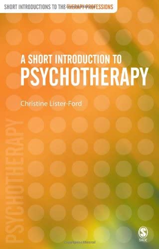 A Short Introduction to Psychotherapy (Short Introductions to the Therapy Professions)