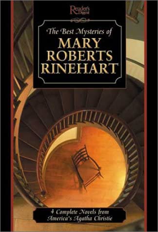 Best Mysteries of Mary Roberts Rinehart: Four Complete Novels by America's First Lady of Mystery