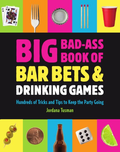 Big Bad-Ass Book of Bar Bets and Drinking Games