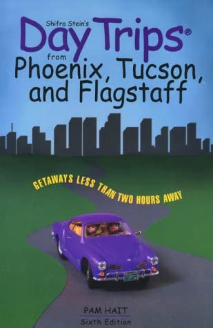 Day Trips from Phoenix, Tucson, and Flagstaff (Day Trips Series)