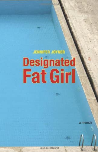 Designated Fat Girl: A Memoir