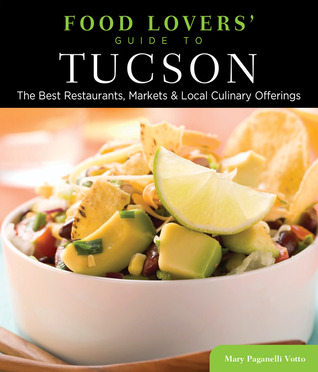 Food Lovers' Guide to Tucson