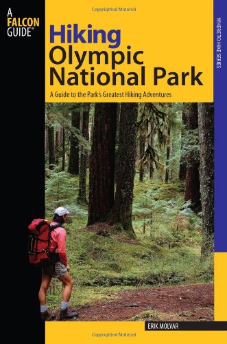 Hiking Olympic National Park : a guide to the park's greatest hiking adventures