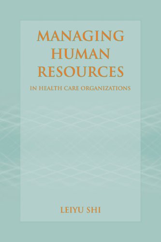 Managing Human Resources in Health Care Organizations