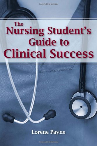 The Nursing Student&rsquo;s Guide to Clinical Success