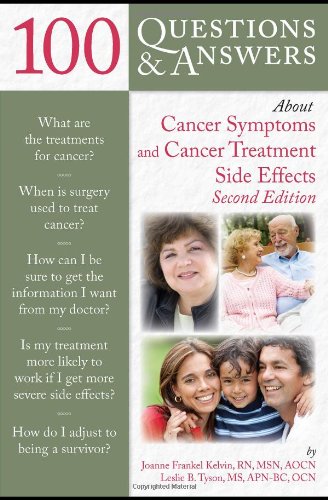100 Questions And Answers About Cancer Symptoms And Cancer Treatment Side Effects (100 Questions &amp; Answers)