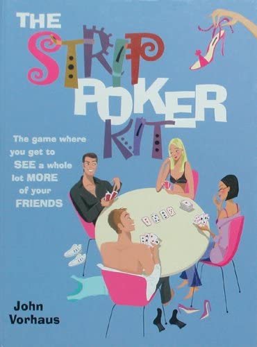 The Strip Poker Kit: The Game Where You Get to See a Whole Lot More of Your Friends