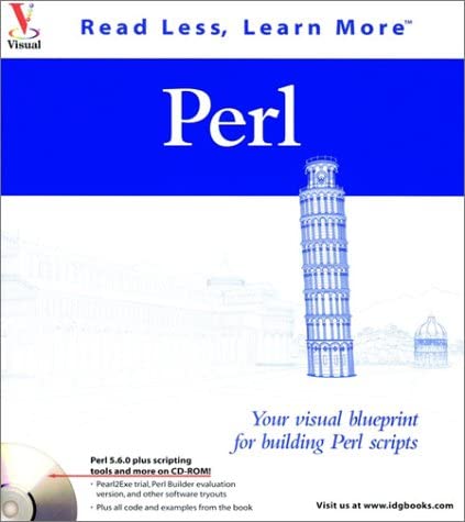 Perl: Your visual blueprint for building Perl scripts (Visual Read Less, Learn More)