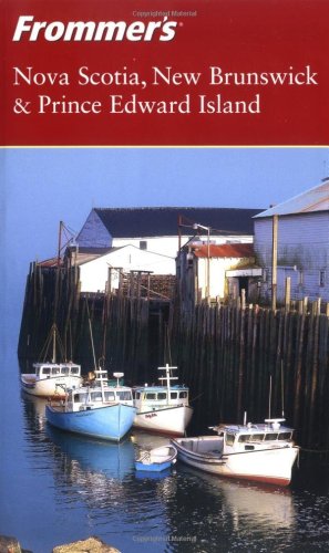 Frommer's Nova Scotia, New Brunswick &amp; Prince Edward Island