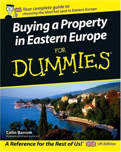 Buying A Property In Eastern Europe For Dummies (For Dummies)