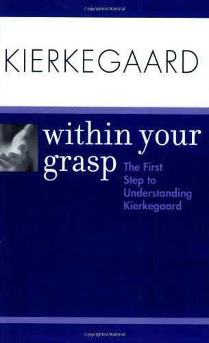 Kierkegaard Within Your Grasp