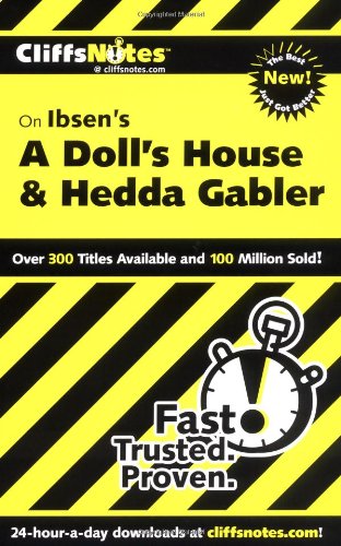 Cliffsnotes on Ibsen's a Doll's House and Hedda Gabler